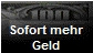 Sofort mehr
Geld